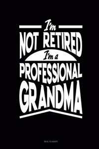 I'm Not Retired I'm a Professional Grandma