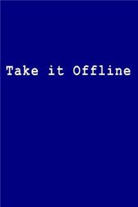 Take It Offline
