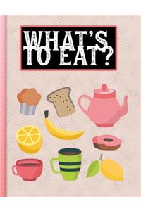 What's to Eat?