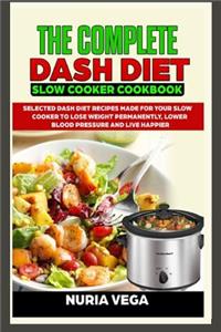 The Complete DASH Diet Slow Cooker Cookbook