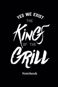 Yes We Exist The Kings Of The Grill Notebook