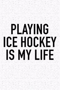 Playing Ice Hockey Is My Life