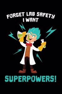 Forget Lab Safety I Want Superpowers