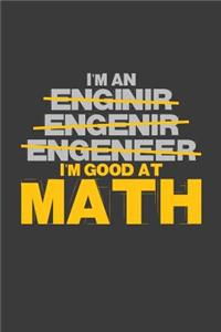 I'm an Enginir Engenir Engeneer I'm good at Math