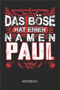 Das Böse hat einen Namen - Paul - Notizbuch