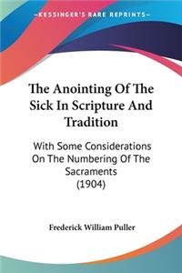 Anointing Of The Sick In Scripture And Tradition