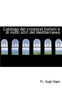 Catalogo Dei Crostacei Italiani E Di Molti Altri del Mediterraneo