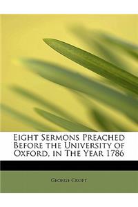 Eight Sermons Preached Before the University of Oxford, in the Year 1786