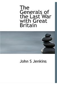 The Generals of the Last War with Great Britain