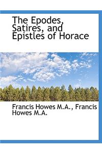 The Epodes, Satires, and Epistles of Horace