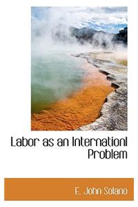 Labor as an Internationl Problem