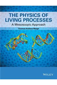 The Physics of Living Processes