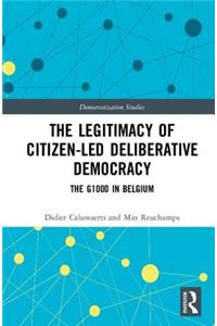 Legitimacy of Citizen-Led Deliberative Democracy