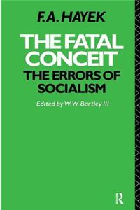 Fatal Conceit: The Errors of Socialism