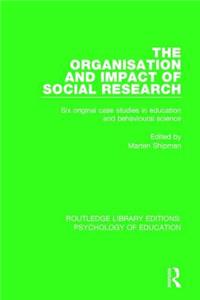 Organisation and Impact of Social Research: Six Original Case Studies in Education and Behavioural Sciences