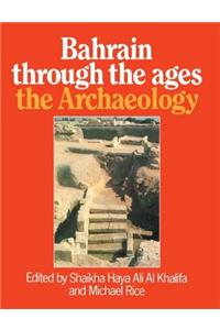 Bahrain Through the Ages - The Archaeology