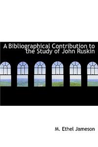 A Bibliographical Contribution to the Study of John Ruskin