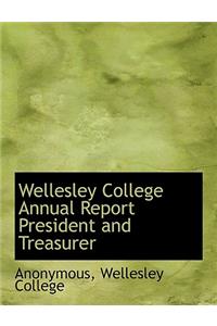 Wellesley College Annual Report President and Treasurer