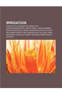 Irrigation: Center Pivot Irrigation, Biosalinity, Evapotranspiration, Water Table, Water Hammer, Water Resources, Qanat