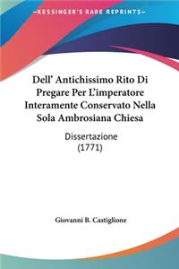 Dell' Antichissimo Rito Di Pregare Per L'Imperatore Interamente Conservato Nella Sola Ambrosiana Chiesa