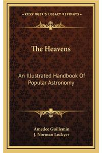 The Heavens: An Illustrated Handbook of Popular Astronomy