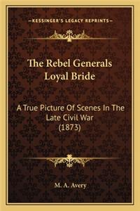 Rebel Generals Loyal Bride the Rebel Generals Loyal Bride