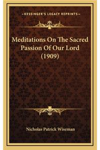 Meditations on the Sacred Passion of Our Lord (1909)