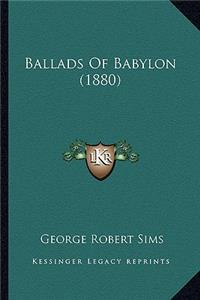 Ballads of Babylon (1880)