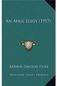 An April Elegy (1917)