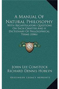 A Manual of Natural Philosophy: With Recapitulatory Questions on Each Chapter and a Dictionary of Philosophical Terms (1846)