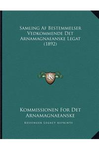 Samling Af Bestemmelser Vedkommende Det Arnamagnaeanske Legat (1892)