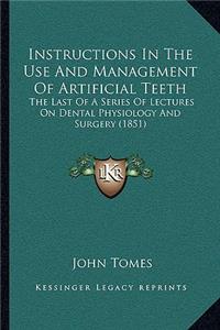 Instructions in the Use and Management of Artificial Teeth