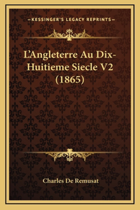 L'Angleterre Au Dix-Huitieme Siecle V2 (1865)