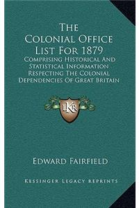 The Colonial Office List For 1879