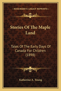 Stories Of The Maple Land