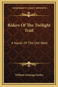 Riders Of The Twilight Trail