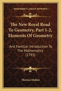 New Royal Road To Geometry, Part 1-2, Elements Of Geometry