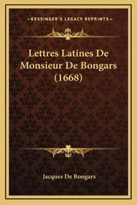 Lettres Latines De Monsieur De Bongars (1668)