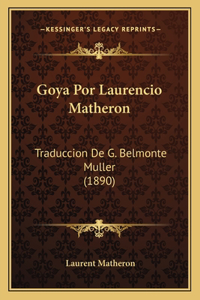 Goya Por Laurencio Matheron