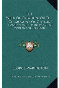 The Week Of Creation, Or The Cosmogony Of Genesis