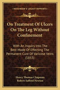 On Treatment Of Ulcers On The Leg Without Confinement