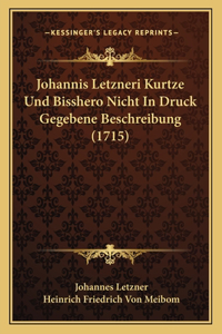 Johannis Letzneri Kurtze Und Bisshero Nicht In Druck Gegebene Beschreibung (1715)