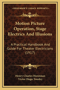 Motion Picture Operation, Stage Electrics And Illusions