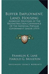 Buffer Employment, Land, Housing