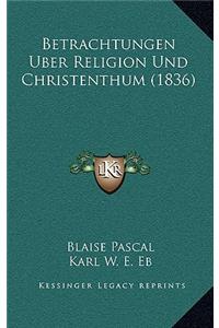 Betrachtungen Uber Religion Und Christenthum (1836)