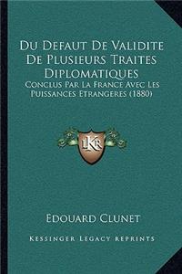 Du Defaut De Validite De Plusieurs Traites Diplomatiques