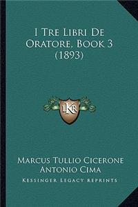 I Tre Libri De Oratore, Book 3 (1893)