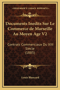 Documents Inedits Sur Le Commerce de Marseille Au Moyen Age V2