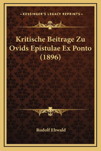 Kritische Beitrage Zu Ovids Epistulae Ex Ponto (1896)