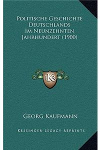 Politische Geschichte Deutschlands Im Neunzehnten Jahrhundert (1900)